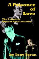 A Prisoner of Love: The Definitive Story of Russ Columbo 1593930550 Book Cover