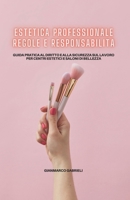 Estetica Professionale: Regole e Responsabilità: Guida pratica al diritto e alla sicurezza sul lavoro per centri estetici e saloni di bellezza (Italian Edition) B0F848R25D Book Cover