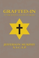 Grafted-In: To the Whole House of Israel B0F1WWF2DD Book Cover