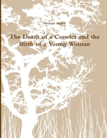 The Death of a Convict and the Birth of a Young Woman 055775402X Book Cover