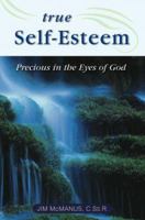 True Self-esteem: Precious In The Eyes Of God 0764812807 Book Cover