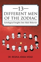 13 DIFFERENT MEN OF THE ZODIAC: Astrological Insights Into Male Behavior 1665717955 Book Cover