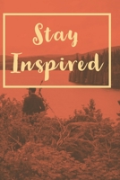 Stay Inspired: A journal to help you stay inspired and motivated to achieve your goals. A great gift for yourself, friends or family! 1693410966 Book Cover