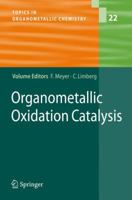 Organometallic Oxidation Catalysis (Topics in Organometallic Chemistry) 3540372091 Book Cover