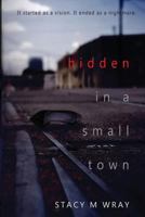 Hidden in a Small Town 1088067379 Book Cover