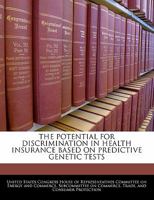 The Potential For Discrimination In Health Insurance Based On Predictive Genetic Tests 1240466021 Book Cover