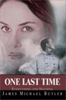 One Last Time: Everything and Nothing 0595271804 Book Cover