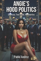 Angie's Hood Politics: Latina Hood Queen vs. Asian Hood Queen in a Brutal Anal Showdown (Angie's Underworld Ascension) B0H18K8YJB Book Cover