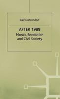 After 1989: Morals, Revolution and Civil Society (St. Antony's Series) 033371959X Book Cover