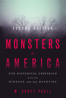 Monsters in America: Our Historical Obsession with the Hideous and the Haunting 1481308823 Book Cover