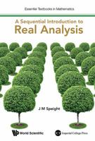 A Sequential Introduction to Real Analysis (Essential Textbooks in Mathematics) 1783267836 Book Cover