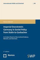 Imperial overstretch: Germany in Soviet policy from Stalin to Gorbachev : an analysis based on new archival evidence, memoirs, and interviews (Internationale Politik und Sicherheit) 3848724529 Book Cover