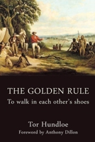 THE GOLDEN RULE: To walk in each other’s shoes 1923568019 Book Cover