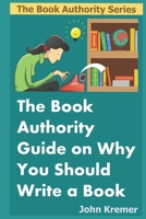 The Book Authority Guide on Why You Should Write a Book B0CTKYPJGT Book Cover