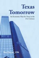 Texas Tomorrow: An Economic Plan for Texas in the 21st Century 1491805196 Book Cover