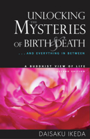 Unlocking the Mysteries of Birth & Death: . . . And Everything In Between, A Buddhist View Life 0972326707 Book Cover