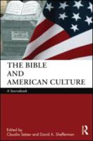 The Bible and American Culture: A Sourcebook 0415578116 Book Cover