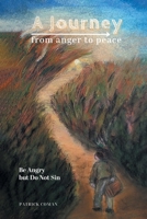 A Journey From Anger to Peace: Be Angry but Do Not Sin 1779413742 Book Cover