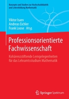 Professionsorientierte Fachwissenschaft: Kohärenzstiftende Lerngelegenheiten für das Lehramtsstudium Mathematik (Konzepte und Studien zur ... Lehrerbildung Mathematik) 3662639475 Book Cover