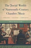 The Social Worlds of Nineteenth-Century Chamber Music: Composers, Consumers, Communities 025203922X Book Cover