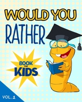 Would You Rather Book For Kids: Hilarious Questions For Kids Ages 6 – 12 Years Old. Silly Scenarios for Children That the Whole Family Will Love.  (Game Book Gift Ideas) B087KT9N8T Book Cover