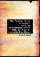 The Findings of the Continuation Committee Conferences Held in Asia, 1912-1913 Arranged by Topics 111371977X Book Cover