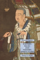 Eastern Magic and Western Spiritualism: Esoteric Classics 1631185845 Book Cover