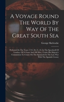 A Voyage Round The World By Way Of The Great South Sea: Perform'd In The Years 1719, 20, 21, 22, In The Speedwell Of London, Of 24 Guns And 100 Men, ... In The Late War With The Spanish Crown) 1018197656 Book Cover