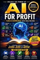 AI: The Revolution How Artificial Intelligence Is Transforming Life, Business, and the Future: The Complete Guide to Understanding AI How AI Is ... Future of Work, Business, and Human Potential B0H61TZLFW Book Cover