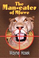 The Man-Eater of Mfuwe 0982742347 Book Cover