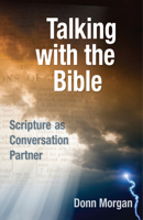 Talking with the Bible: Scripture as Conversation Partner 1596272341 Book Cover