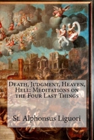 Death, Judgement, Heaven, and Hell: Meditations on the Four Last Things 1530479126 Book Cover