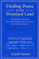Finding Peace in the Promised Land: From Hatred to Humanity: Five Transformative Steps to Resolve the Arab-Israel Conflict B0GTX2KTDD Book Cover