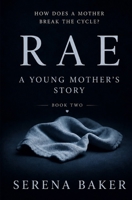 RAE: A Young Mother's Story (The Story of RAE) B0H7K6HJXR Book Cover