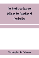 The Treatise of Lorenzo Valla on the Donation of Constantine: Text and Translation into English (RSART: Renaissance Society of America Reprint Text Series) 080207734X Book Cover