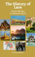 The History of Laos: From Monks to Manuscripts B0CH23Z459 Book Cover