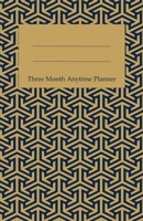 Three Month Anytime Planner: A Flexible Planner You Can Start Whenever You Want 1695678583 Book Cover