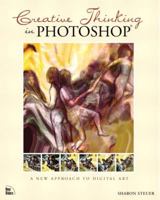 Creative Thinking in Photoshop: A New Approach to Digital Art 0735711224 Book Cover