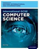 Oxford International AQA Examinations: International GCSE Computer Science 0198417306 Book Cover