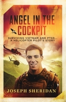 Angel In The Cockpit: Surviving Vietnam And PTSD . . . A Helicopter Pilot’s Story B0BPVX4VTT Book Cover