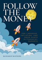Follow the Money: Fed Largesse, Inflation, and Moon Shots in Financial Markets 1638379696 Book Cover