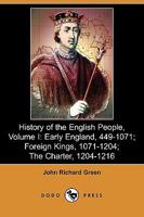 History of the English People, Volume I: Early England, 449-1071; Foreign Kings, 1071-1204; The Charter, 1204-1216 3842483139 Book Cover