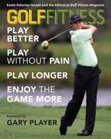 Golf Fitness: Play Better, Play Without Pain, Play Longer, and Enjoy the Game More 158979611X Book Cover