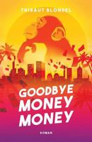 GOODBYE MONEY MONEY 1980938334 Book Cover