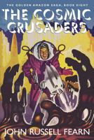The Cosmic Crusaders: The Golden Amazon Saga, Book Eight 147940053X Book Cover
