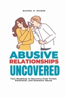 Abusive Relationships Uncovered B0DTV6YTP5 Book Cover