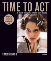 Time to ACT: 35 Years Photographing 35 Minutes Backstage 9089898360 Book Cover