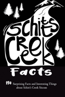 Schitt’s Creek Facts: 150 Surprising Facts and Interesting Things about Schitt’s Creek Sitcom: Movie Trivia, Trivia Game, Gift for Christmas B08QBXWG19 Book Cover