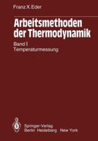 Arbeitsmethoden Der Thermodynamik: Band 1: Temperaturmessung 3642480470 Book Cover