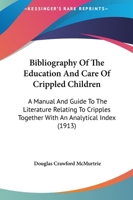 Bibliography of the Education and Care of Crippled Children 1014959039 Book Cover